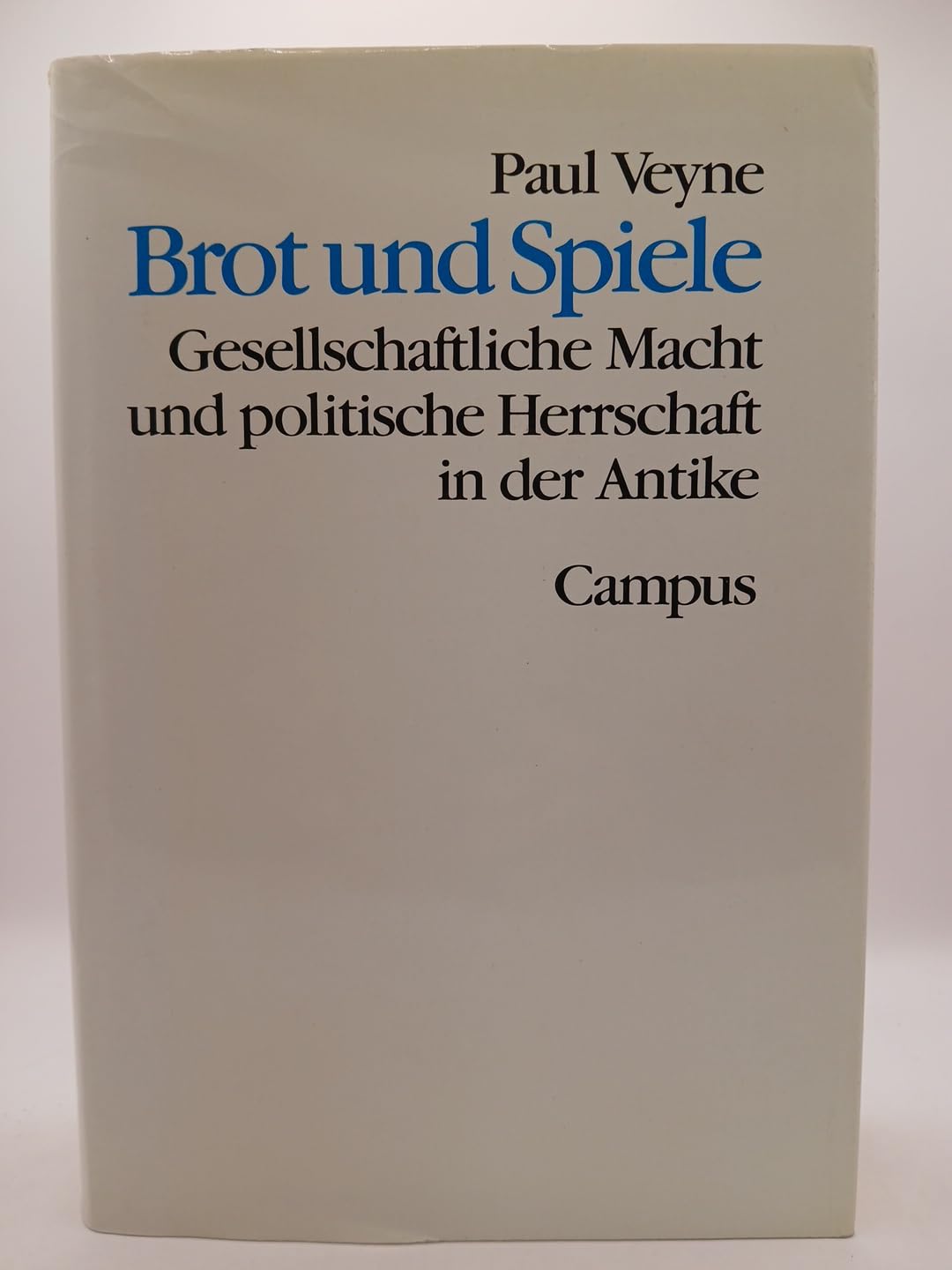Brot und Spiele: Gesellschaftliche Macht und politische Herrschaft in der Antike (Theorie und Gesellschaft) Politics & History