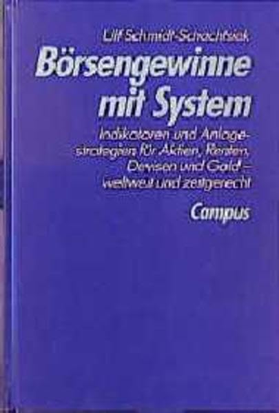 Börsengewinne mit System: Indikatoren und Anlagestrategien für Aktien, Renten, Devisen und Gold - weltweit und zeitgerecht Business, Finance & Career