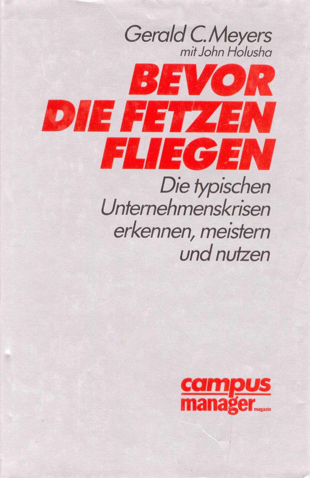 Bevor die Fetzen fliegen: Die typischen Unternehmenskrisen erkennen, meistern und nutzen Business, Finance & Career