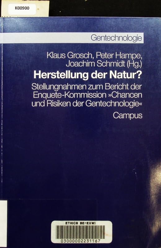 Herstellung der Natur?: Stellungnahme zum Bericht der Enquete-Kommission »Chancen und Risiken der Gentechnologie« (Gentechnologie »Chancen und Risiken«) Business & Technology