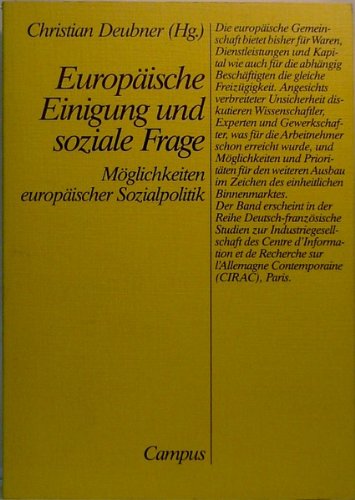 Europäische Einigung und soziale Frage. Möglichkeiten europäischer Sozialpolitik. (=Deutsch-französische Studien zur Industriegesellschaft; Bd. 12). book