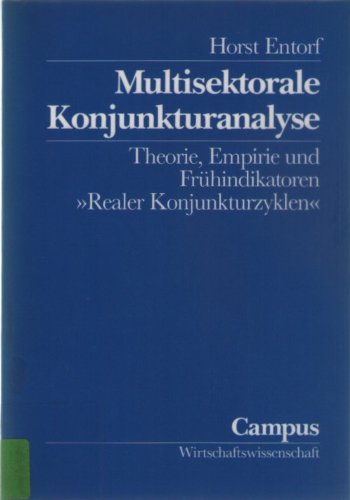 Multisektorale Konjunkturanalyse: Theorie, Empirie und Frühindikatoren »Realer Konjunkturzyklen« (Wirtschaftswissenschaft) Business, Finance & Career