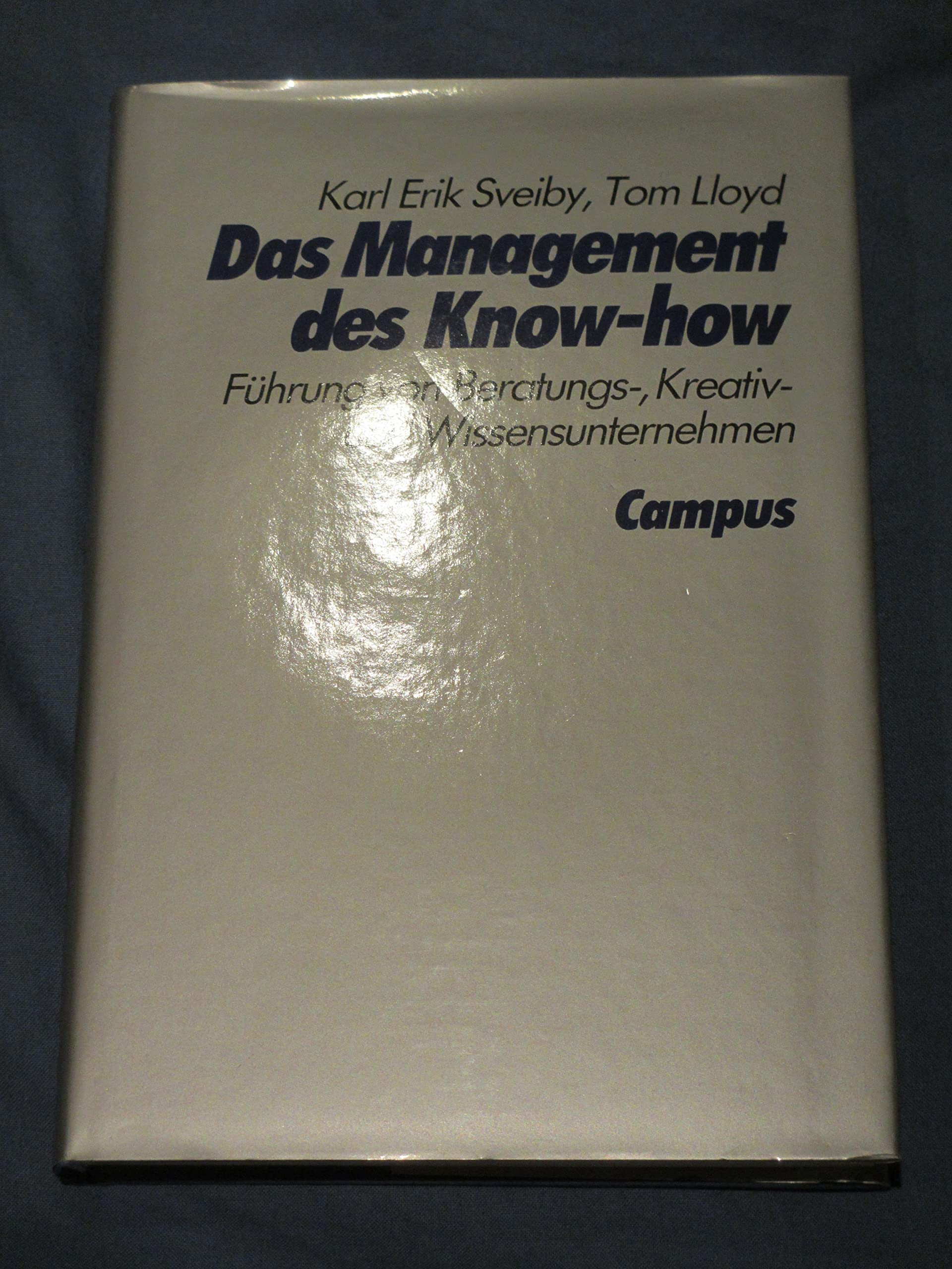 Das Management des Know-how: Führung von Beratungs-, Kreativ- und Wissensunternehmen Business, Finance & Career