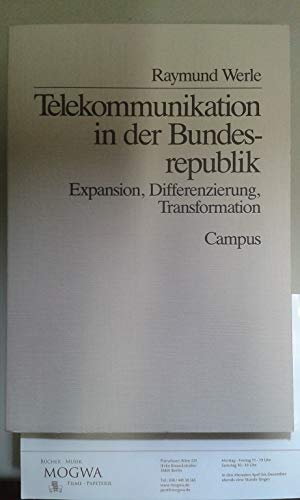 Telekommunikation in der Bundesrepublik: Expansion, Differenzierung, Transformation (Schriften aus dem MPI für Gesellschaftsforschung) Business & Technology