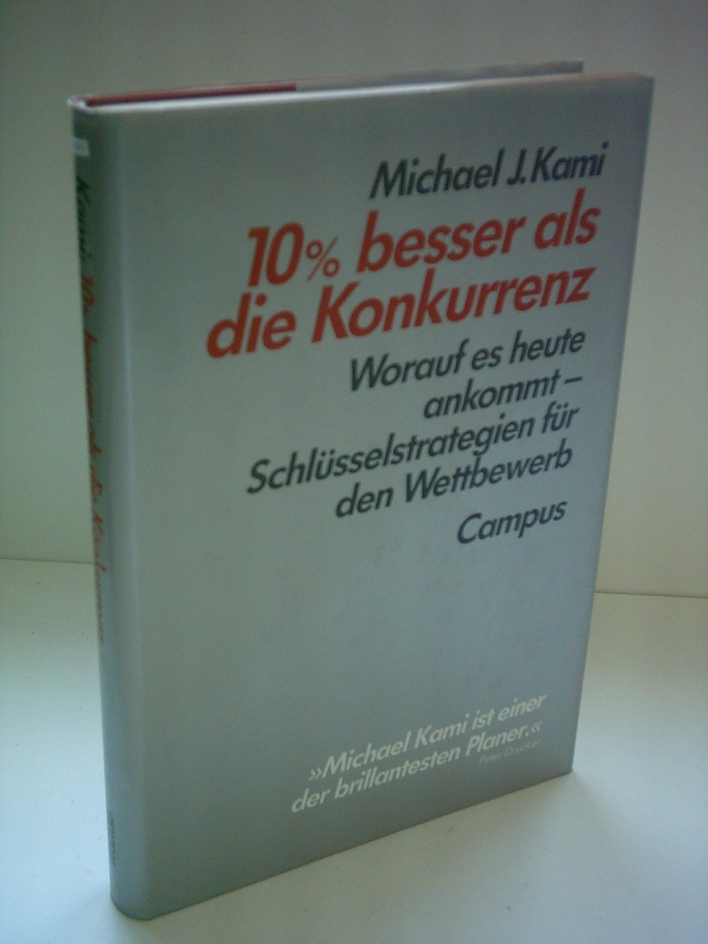 10 % besser als die Konkurrenz: Worauf es heute ankommt - Schlüsselstrategien für den Wettbewerb Business, Finance & Career