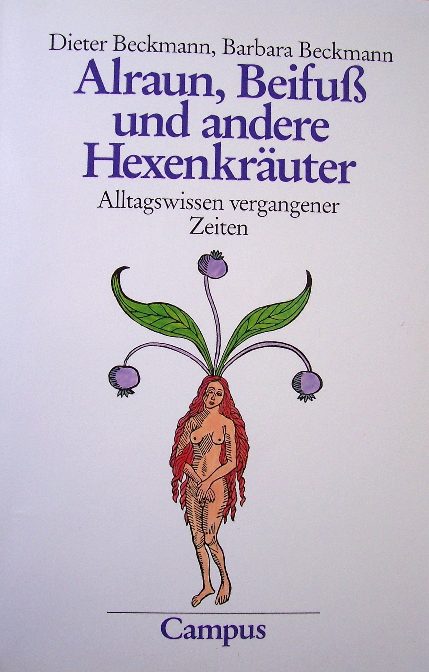 Alraun, Beifuss und andere Hexenkräuter: Altagswissen vergangener Zeiten Medicine