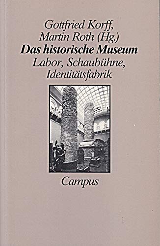 Das historische Museum: Labor, Schaubühne, Identitätsfabrik Books