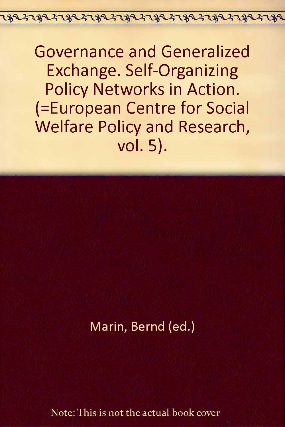 Governance and Generalized Exchange: Self-Organizing Policy Networks in Action (Public Policy and Social Welfare) Books
