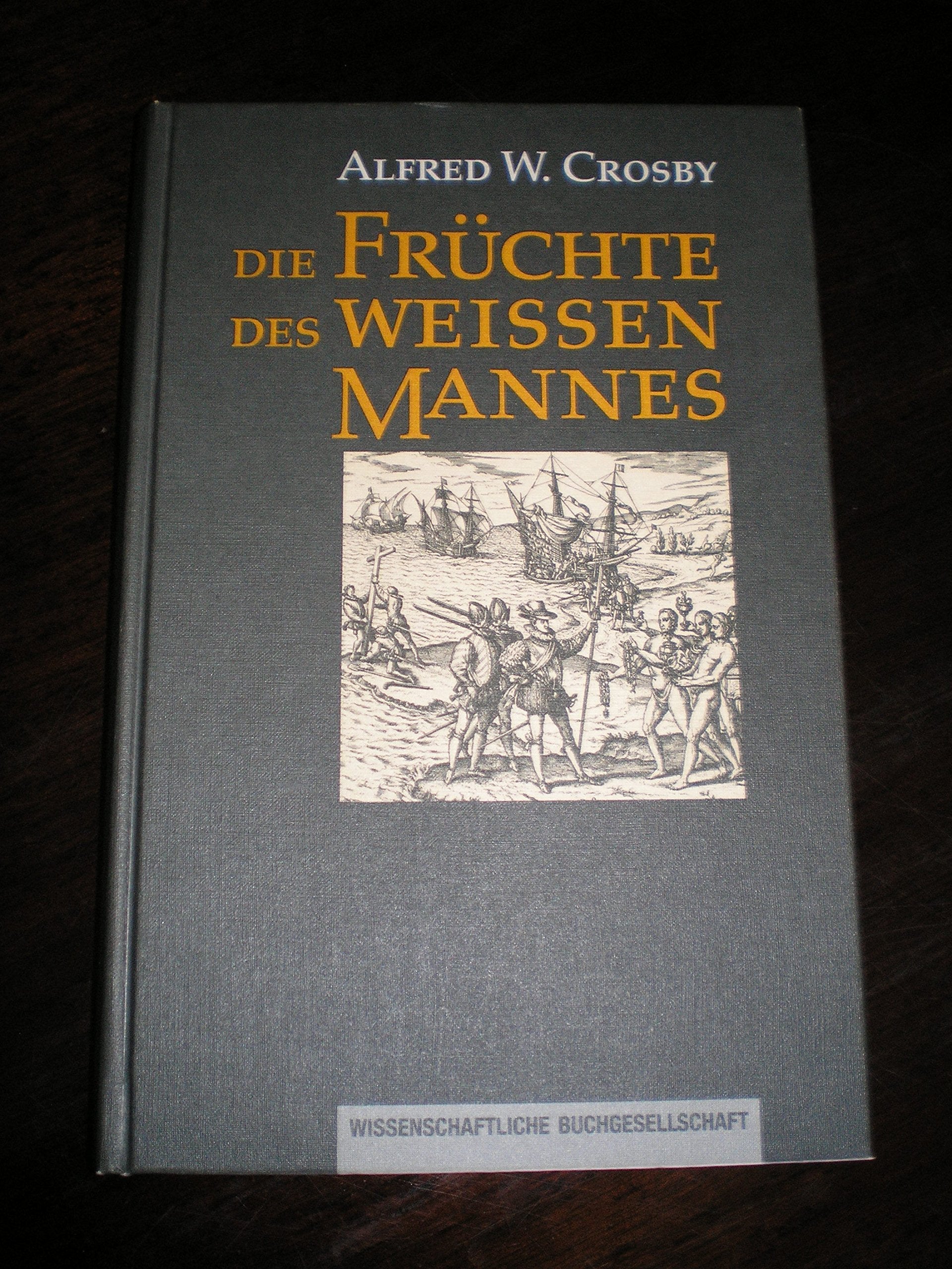 Die Früchte des weißen Mannes. Ökologischer Imperialismus 900-1900 Books