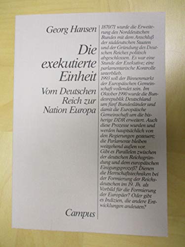 Die exekutierte Einheit: Vom Deutschen Reich zur Nation Europa Politics & History