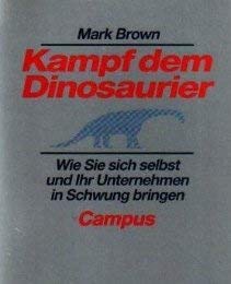 Kampf dem Dinosaurier: Wie Sie sich selbst und Ihr Unternehmen in Schwung bringen Business, Finance & Career