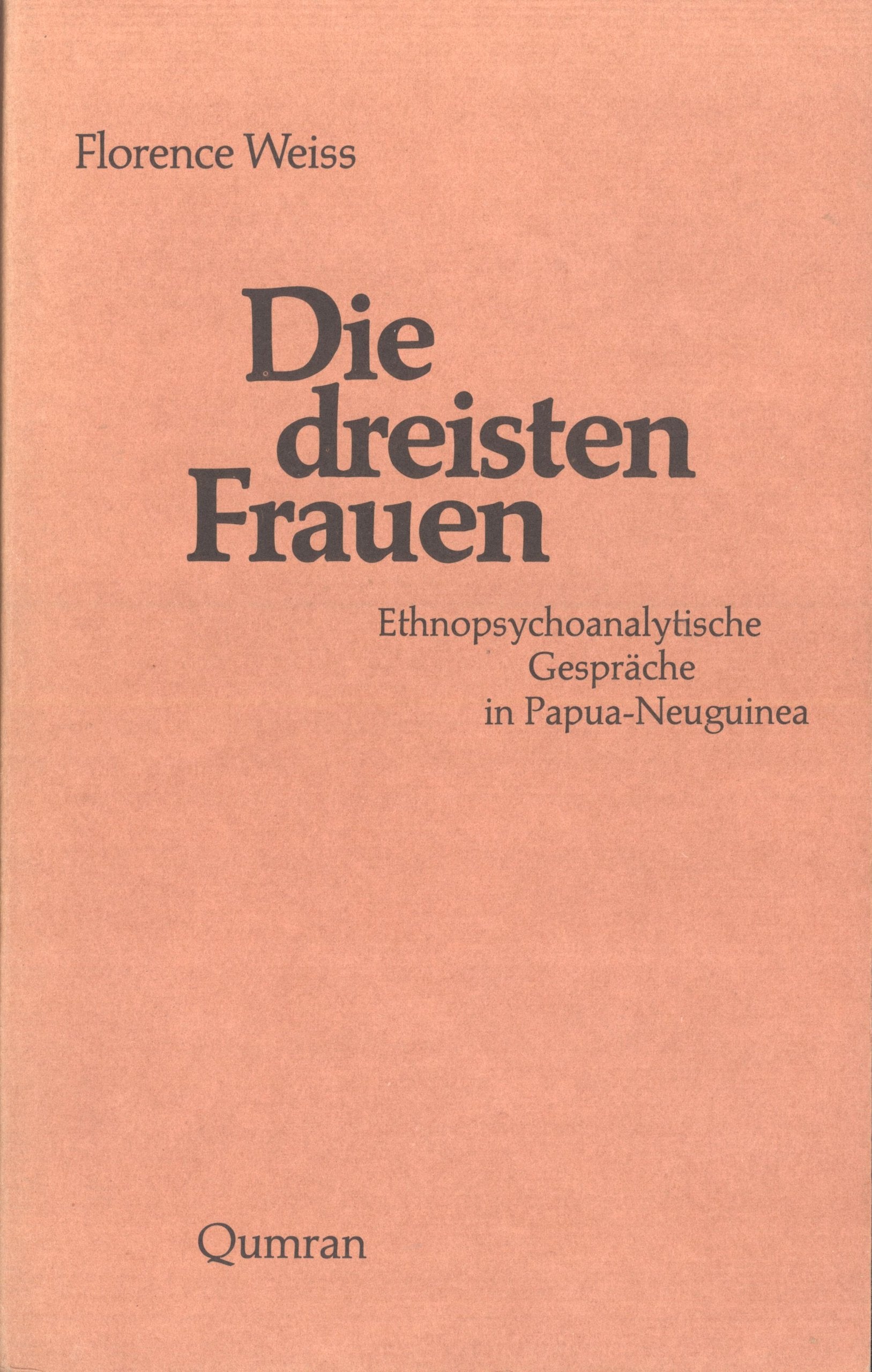 Die dreisten Frauen: Ethnopsychoanalytische Gespräche in Papua-Neuguinea (Edition Qumran) General education