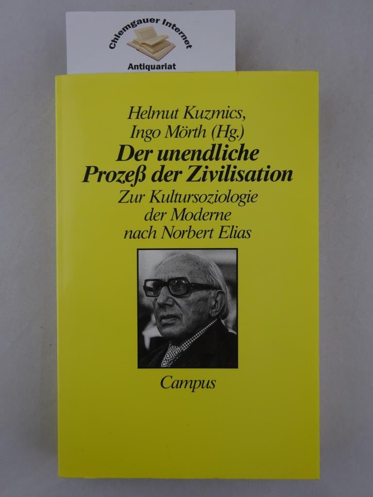 Der unendliche Prozeß der Zivilisation: Zur Kultursoziologie der Moderne nach Norbert Elias Philosophy