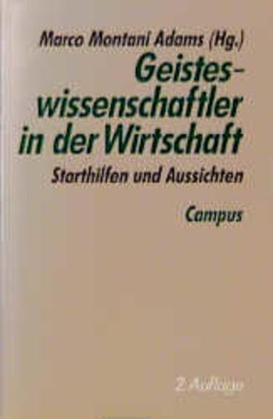 Geisteswissenschaftler in der Wirtschaft: Starthilfen und Aussichten Business, Finance & Career