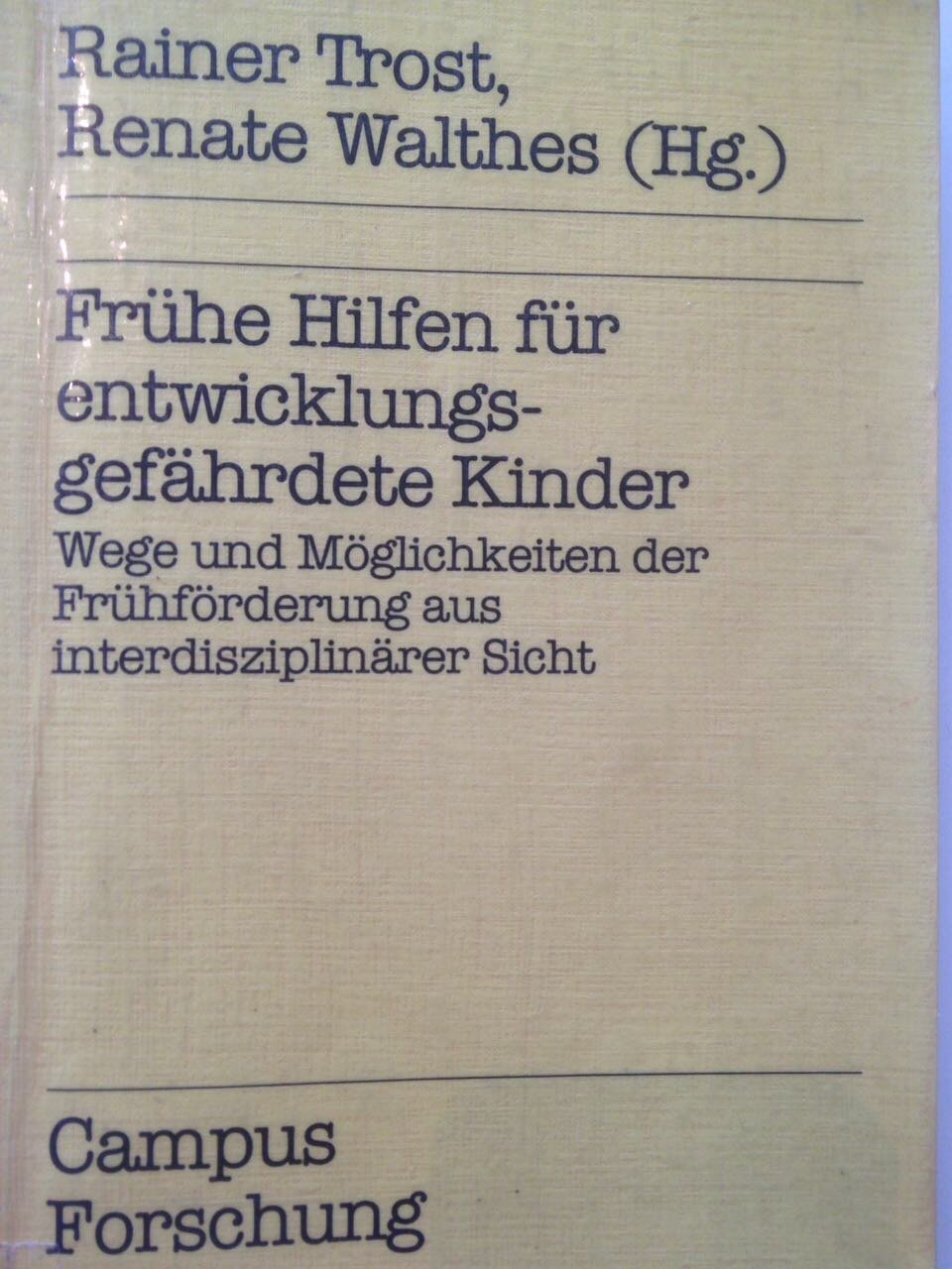 Frühe Hilfe für entwicklungsgefährdete Kinder: Wege und Möglichkeiten der Frühförderung entwicklungsgefährdeter Kinder aus interdisziplinärer Sicht Psychology