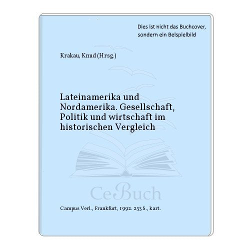 Lateinamerika und Nordamerika: Gesellschaft, Politik und Wirtschaft im historischen Vergleich Books
