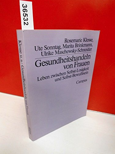 Gesundheitshandeln von Frauen: Leben zwischen Selbst-Losigkeit und Selbst-Bewußtsein Medicine