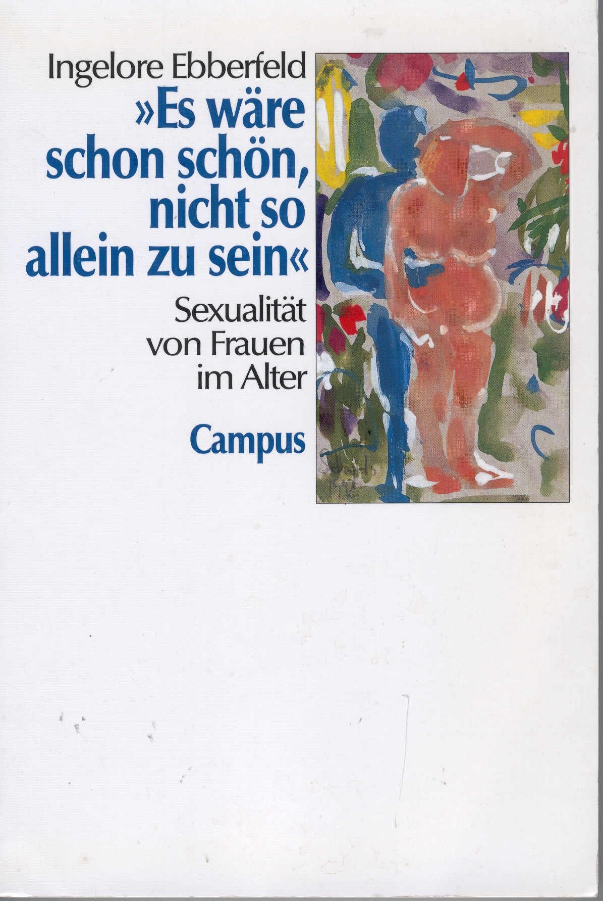 »Es wäre schon schön, nicht so allein zu sein«: Sexualität von Frauen im Alter Social Sciences