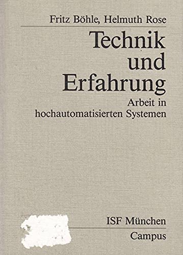 Technik und Erfahrung: Arbeit in hochautomatisierten Systemen (Veröffentlichungen aus dem ISF München) Social Sciences