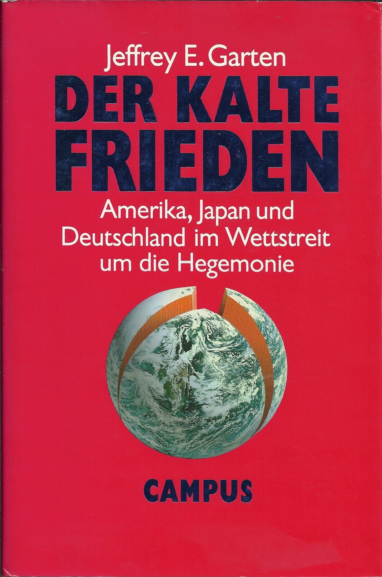 Der kalte Frieden: Amerika, Japan und Deutschland im Wettstreit um die Hegemonie Politics & History