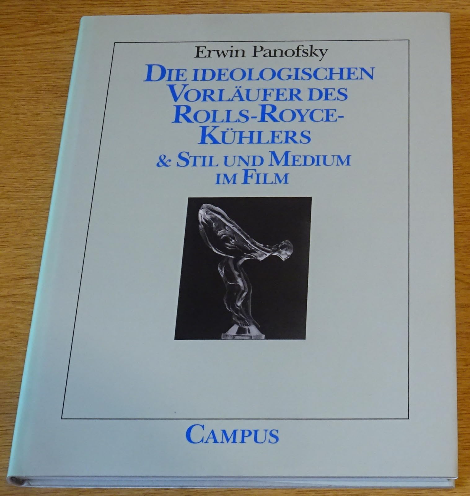 Die ideologischen Vorläufer des Rolls-Royce-Kühlers: Enthält den Aufsatz "Stil und Medium im Film". Mit einem biographischen Essay von William S. Heckscher (Edition Pandora) Books