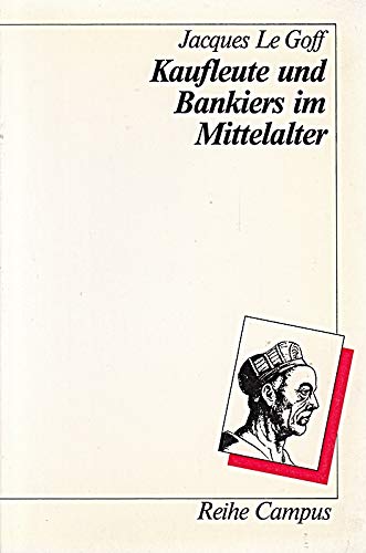 Kaufleute und Bankiers im Mittelalter (Reihe Campus) Politics & History