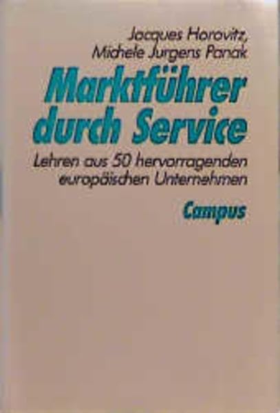Marktführer durch Service: Lehren aus 50 hervorragenden europäischen Unternehmen Business, Finance & Career