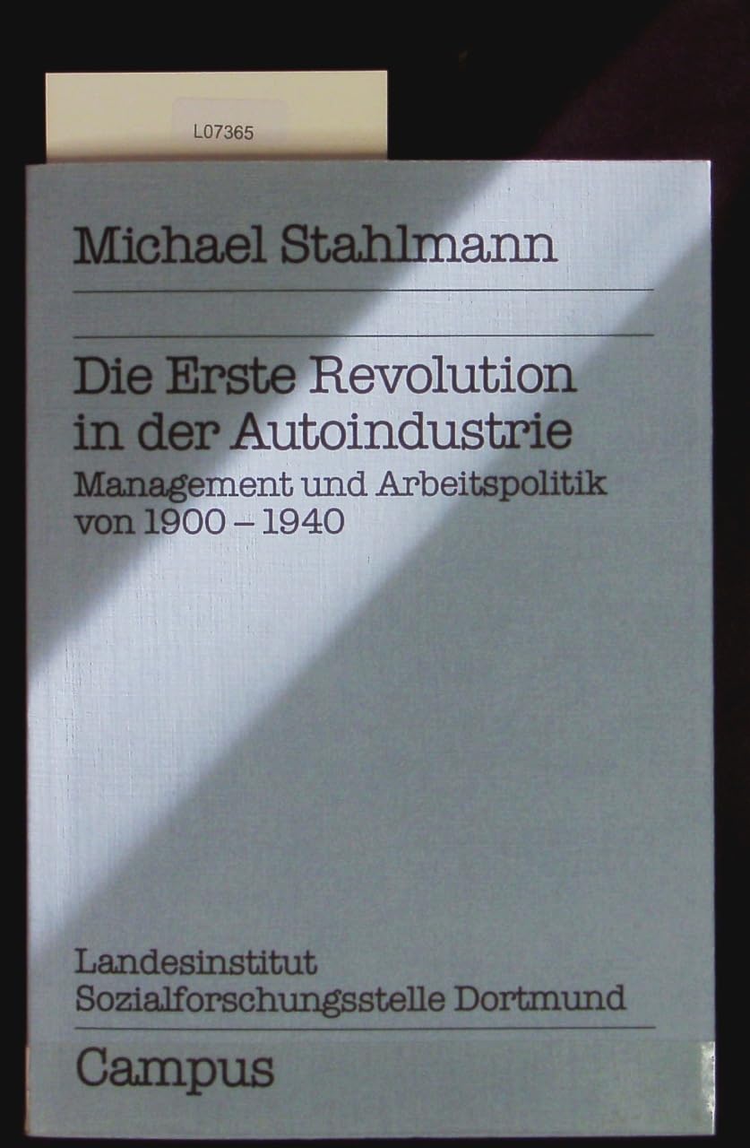 Die erste Revolution in der Autoindustrie: Management und Arbeitspolitik von 1900-1940 (Untersuchungen der Sozialforschungsstelle, Dortmund) Business, Finance & Career