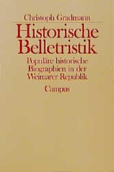 Historische Belletristik: Populäre historische Biographien in der Weimarer Republik (Historische Studien) German history
