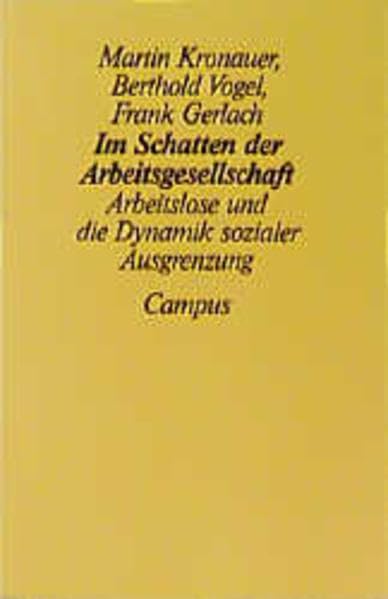Im Schatten der Arbeitsgesellschaft: Arbeitslose und die Dynamik sozialer Ausgrenzung Books