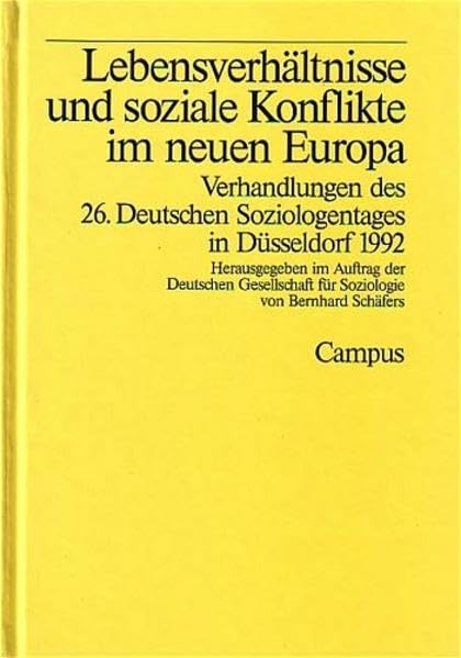 Lebensverhältnisse und soziale Konflikte im neuen Europa: Verhandlungen des 26. Deutschen Soziologentages in Düsseldorf 1992 Books