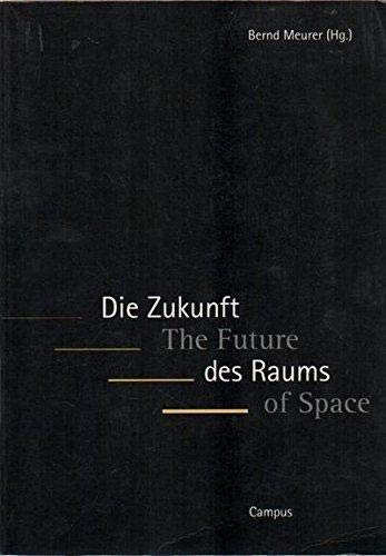 Die Zukunft des Raums - The Future of Space (Laboratorium d. Zivilisation - Akad. Dt. Werkbund) Business & Technology