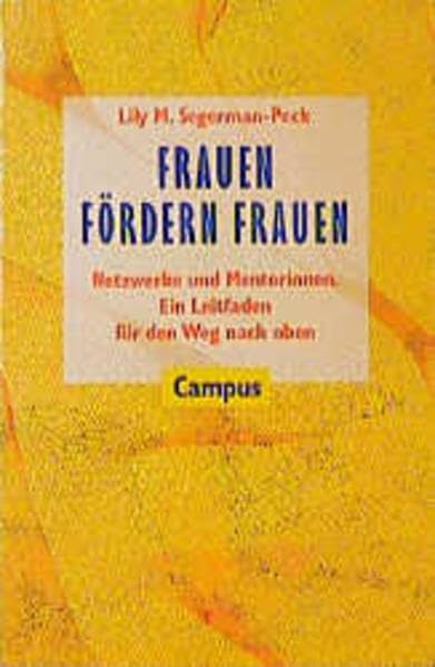 Frauen fördern Frauen - Netzwerke und Mentorinnen. Ein Leitfaden für den Weg nach oben Business, Finance & Career