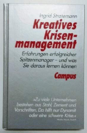 Kreatives Krisenmanagement: Erfahrungen erfolgreicher Spitzenmanager - und was Sie daraus lernen können Law
