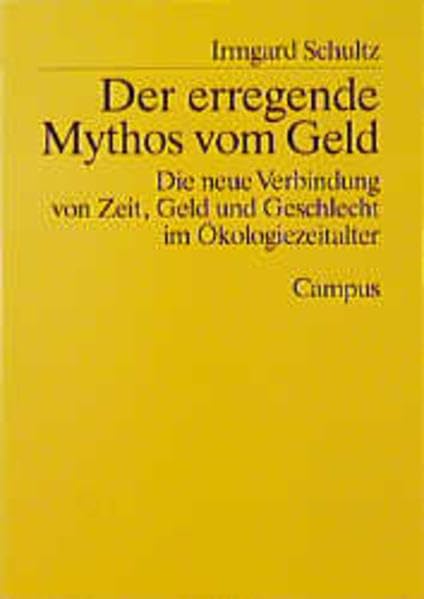 Der erregende Mythos vom Geld: Die neue Verbindung von Zeit, Geld und Geschlecht im Ökologiezeizalter (Forschungstexte des IsöF) Books