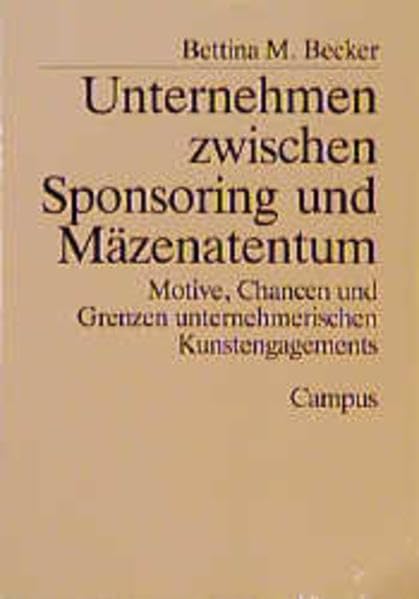Unternehmen zwischen Sponsoring und Mäzenatentum: Motive, Chancen und Grenzen unternehmerischen Kunstengagements Law