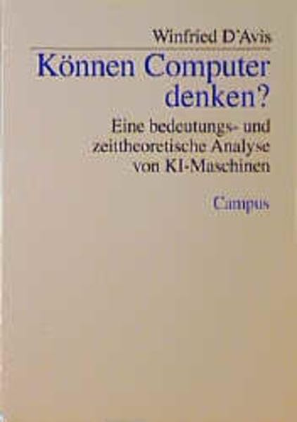 Können Computer denken?: Eine bedeutungs- und zeittheoretischen Analyse von KI-Maschinen Computer Science