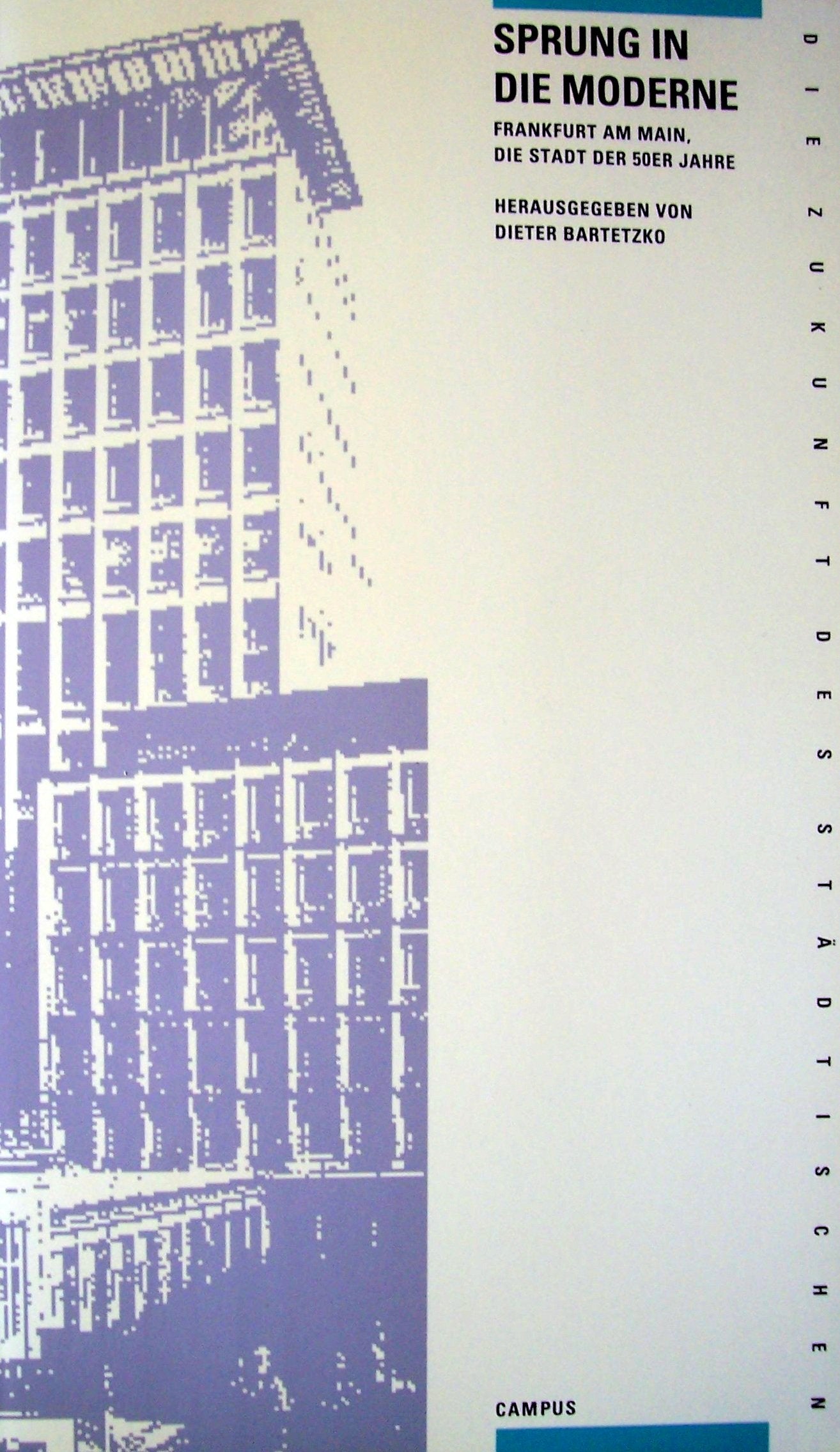 Sprung in die Moderne: Frankfurt am Main, die Stadt der 50er Jahre (Die Zukunft des Städtischen. Frankfurter Beiträge) book