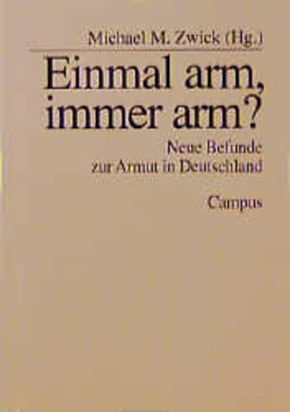 Einmal arm, immer arm?: Neue Befunde zur Armut in Deutschland Politics & History
