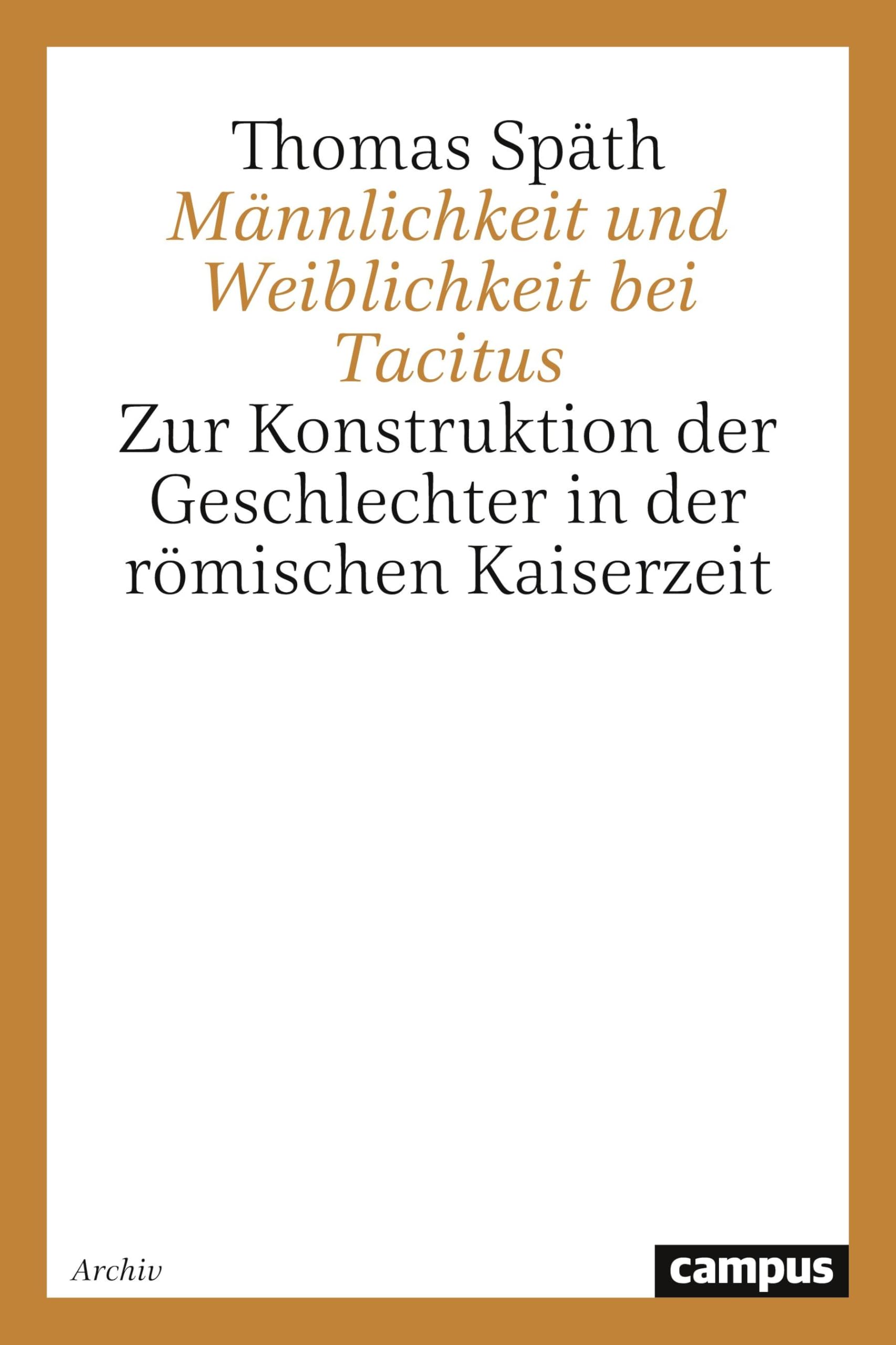 Männlichkeit und Weiblichkeit bei Tacitus: Zur Konstruktion der Geschlechter in der römischen Kaiserzeit (Geschichte und Geschlechter) Books