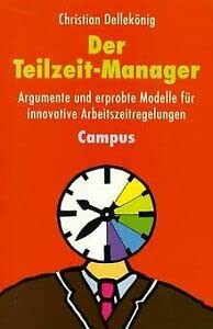 Der Teilzeit-Manager: Argumente und erprobte Modelle für innovative Arbeitszeitregelungen Books