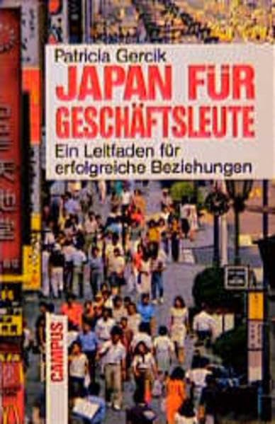 Japan für Geschäftsleute: Ein Leitfaden für erfolgreiche Beziehungen Business, Finance & Career
