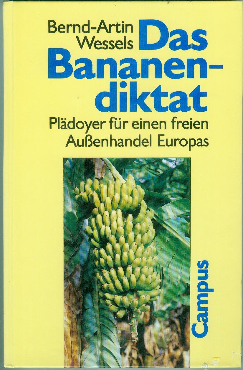 Das Bananendiktat: Plädoyer für einen freien Außenhandel Europas Memories