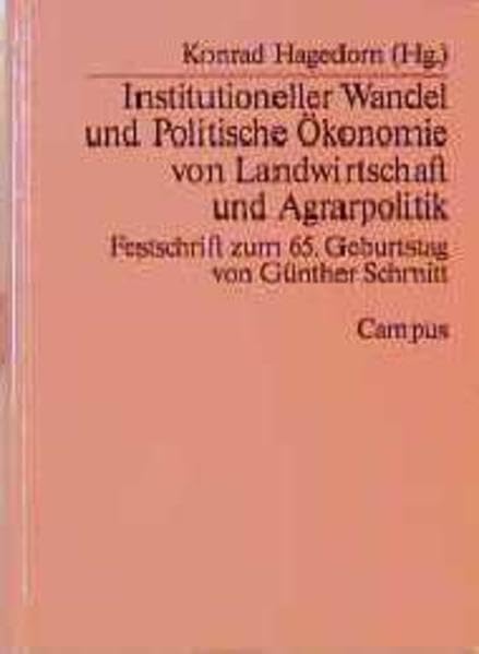 Institutioneller Wandel und Politische Ökonomie von Landwirtschaft und Agrarpolitik: Festschrift zum 65. Geburtstag von Günther Schmitt Books