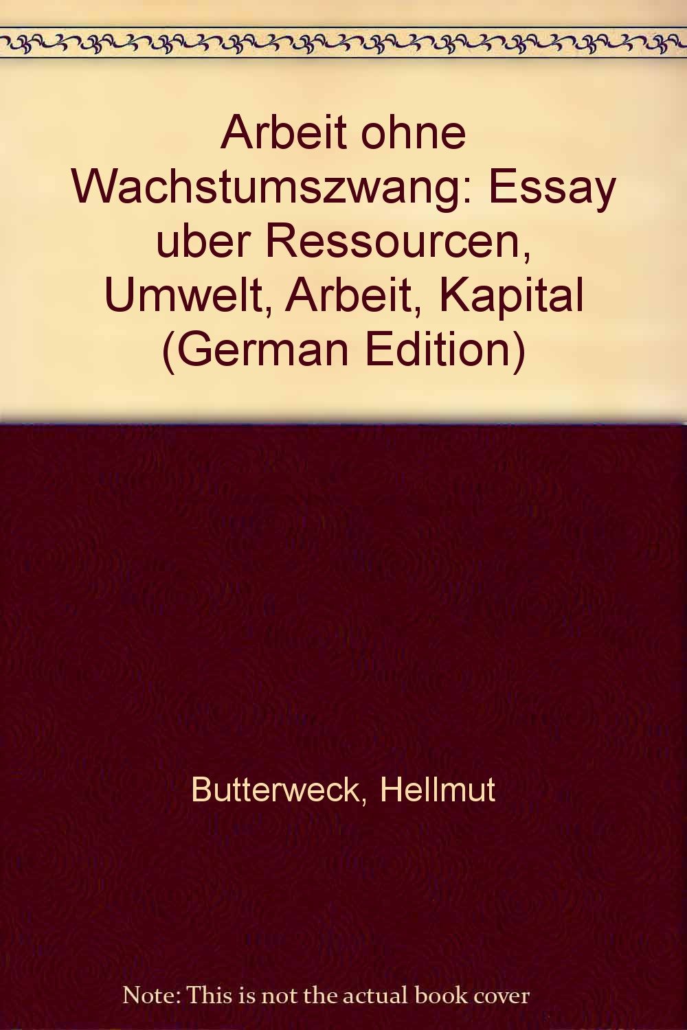 Arbeit ohne Wachstumszwang: Essay über Ressourcen, Umwelt, Arbeit, Kapital Law