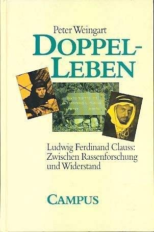 Doppel-Leben: Ludwig Ferdinand Clauss: Zwischen Rassenforschung und Widerstand Philosophy