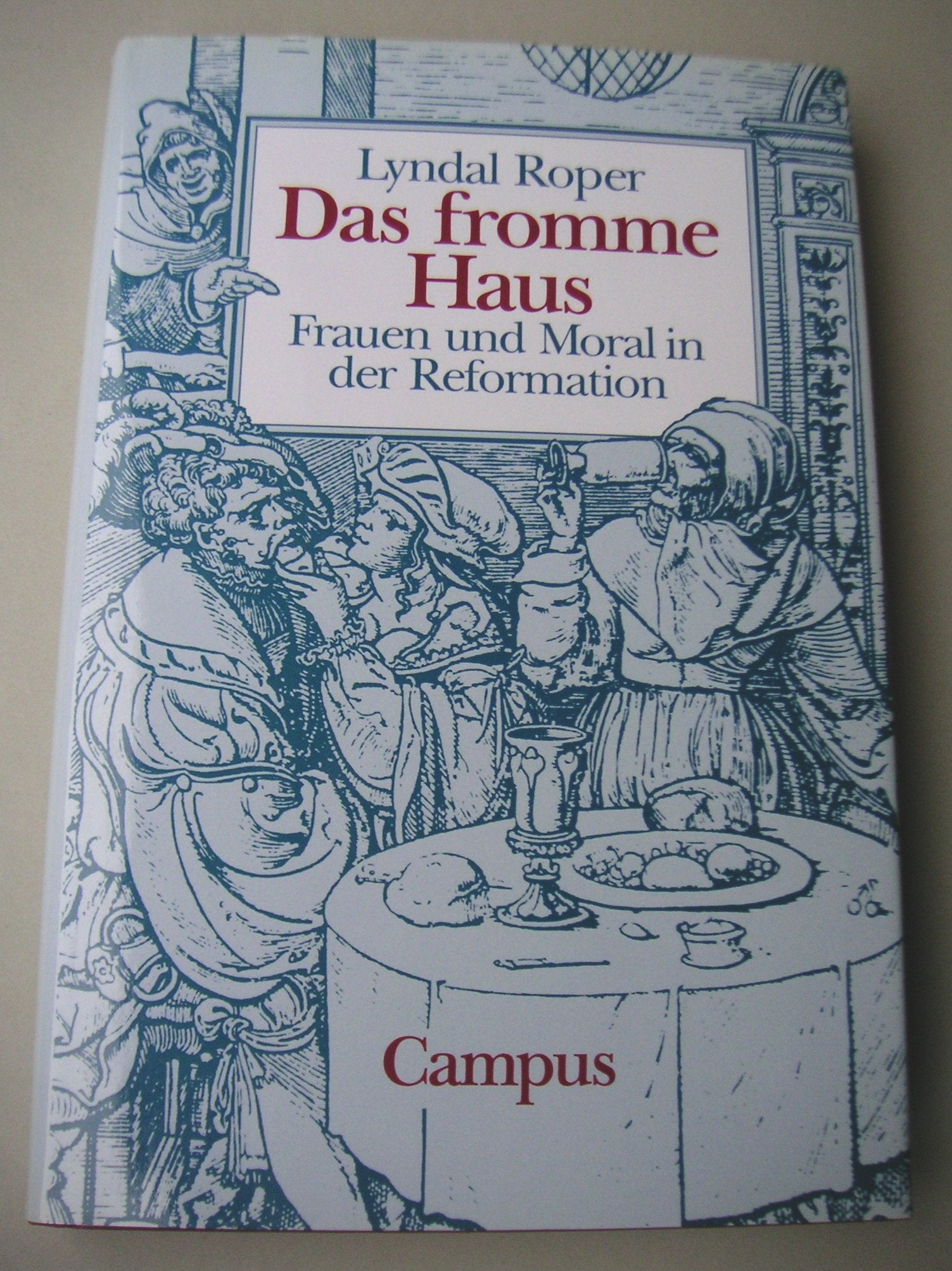 Das fromme Haus: Frauen und Moral in der Reformation Politics & History