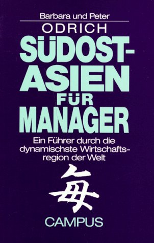 Südostasien für Manager: Der Führer durch die dynamischste Wirtschaftsregion der Welt Business, Finance & Career