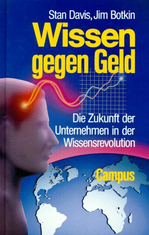 Wissen gegen Geld: Die Zukunft der Unternehmen in der Wissensrevolution Business, Finance & Career
