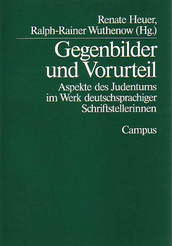 Gegenbilder und Vorurteil: Aspekte des Judentums im Werk deutschsprachiger Schriftstellerinnen (Campus Judaica) Books